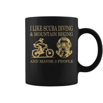 I Like Scuba Diving And Mountain Biking And Maybe 3 People Coffee Mug - Seseable