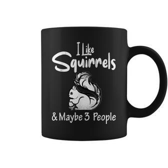 I Like Squirrels & Maybe 3 People Funny Animal Coffee Mug | Seseable FR