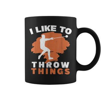 I Like To Throw Things Hammer Throwing Hammer Thrower Coffee Mug | Mazezy
