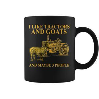 I Like Tractors And Goats And Maybe 3 People For Farmer Coffee Mug - Seseable