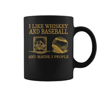 I Like Whiskey And Baseball And Maybe 3 People Coffee Mug | Seseable CA