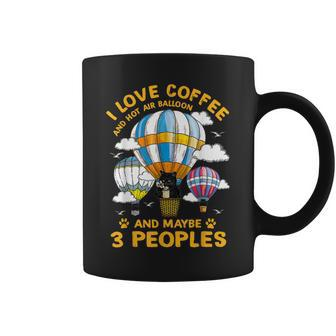 I Love Coffee And Hot Air Balloon And Maybe 3 People Cat Coffee Mug - Seseable