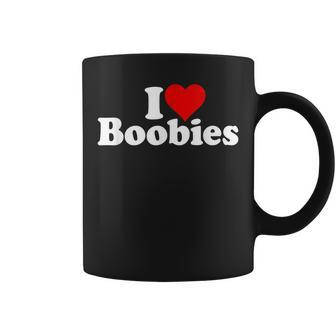 I Love Heart Boobies Coffee Mug | Mazezy