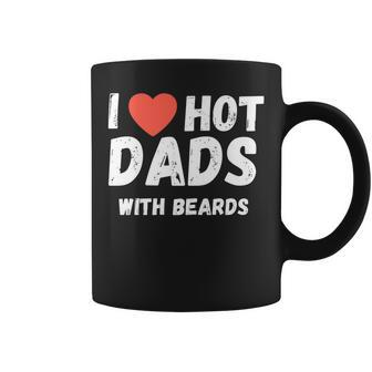 I Love Hot Dads With Beards I Heart Hot Dads Coffee Mug - Thegiftio UK