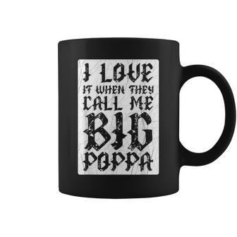 I Love It When They Call Me Big Poppa Fathers Day Cute Coffee Mug | Mazezy