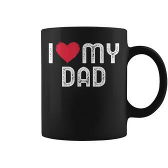 I Love My Dad Funny Fathers Day I Heart My Dad Coffee Mug | Mazezy