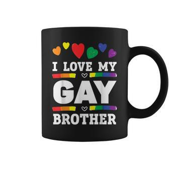 I Love My Gay Brother Best Bro Ever Brotherhood Gift For Mens Coffee Mug - Seseable