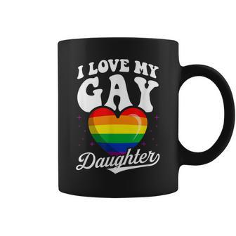 I Love My Gay Daughter Gay Pride Flag Queer Proud Mom Dad Coffee Mug - Thegiftio UK