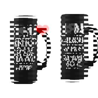 I Love My Girlfriend I Love My Girlfriend So Stay Away V2 V3 Coffee Mug - Thegiftio