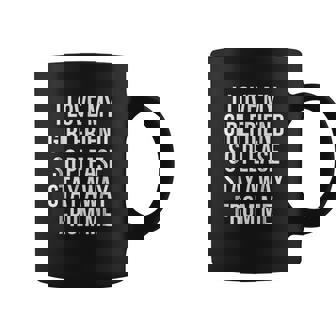 I Love My Girlfriend So Please Stay Away From Me V2 Coffee Mug - Thegiftio