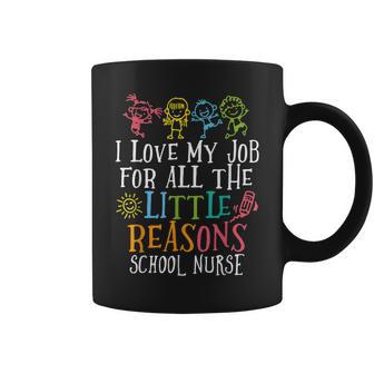 I Love My Job For All The Little Reasons School Nurse Coffee Mug | Mazezy