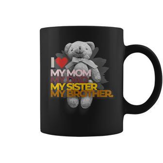 I Love My Mom Dad Sister Brother Coffee Mug