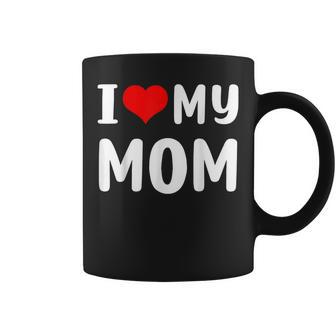 I Love My Mom Funny Mothers Day Gifts For Mom Mommy Mama Coffee Mug - Thegiftio UK