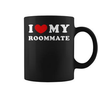 I Love My Roommate I Heart My Roommate Coffee Mug | Mazezy