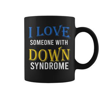 I Love Someone With Down Syndrome Parents Dad Mom Gift Coffee Mug - Seseable