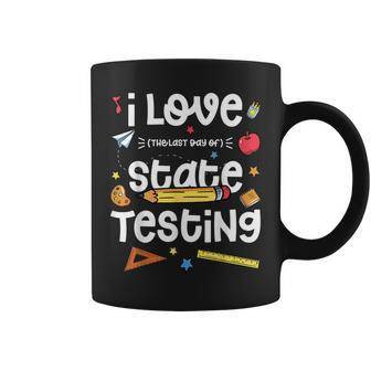 I Love The Last Day Of State Testing Teacher Test Day Coffee Mug - Thegiftio UK