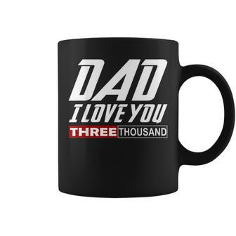 I Love You Dad 3000 Tshirt Papa Three Tsnd Fathers Day Gift Coffee Mug | Mazezy