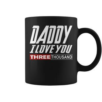 I Love You Daddy 3000 Tshirt Papa Three Fathers Day Gift Coffee Mug | Mazezy