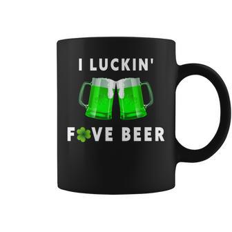I Luckin Fove Beer St Patricks Day Funny Beer Drunk Coffee Mug | Mazezy