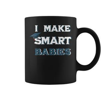 I Make Smart Babies Funny New Dad Mom Pregnant Graduation Coffee Mug - Thegiftio UK
