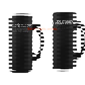I May Be Wrong But Its Highly Unlikely Puns Gags Sarcasm Coffee Mug | Mazezy