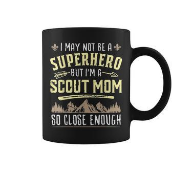 I May Not Be A Superhero But Im A Scout Mom So Close Enough Coffee Mug - Seseable