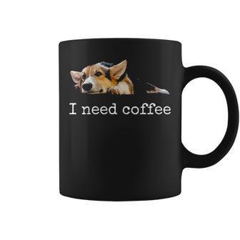 I Need Coffee Cute Corgi Mom Dad Dog Lover Coffee Mug - Seseable