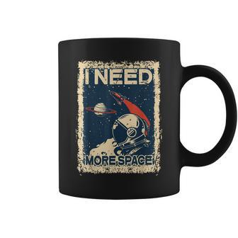 I Need More Space Astronaut Spaceman Spaceship Gifts Coffee Mug - Seseable