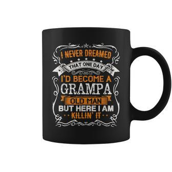 I Never Dreamed Id Be A Grampa Old Man Fathers Day Coffee Mug - Thegiftio UK