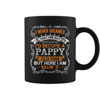 I Never Dreamed Id Be A Pappy Old Man Fathers Day Coffee Mug - Thegiftio UK