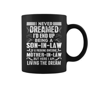 I Never Dreamed Of Being A Son In Law Awesome Mother In Law T Coffee Mug | Mazezy