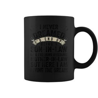 I Never Dreamed Of Being A Son In Law Awesome Mother In Law T V5 Coffee Mug | Mazezy