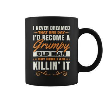 I Never Dreamed That Id Become A Grumpy Old Man Grandpa V4 Coffee Mug - Thegiftio UK