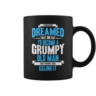 I Never Dreamed That One Day Id Become A Grumpy Old Man V3 Coffee Mug - Thegiftio UK
