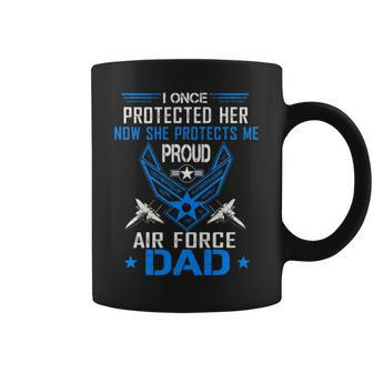 I Once Protected Her Now She Protects Me Proud Air Force Dad Coffee Mug - Seseable