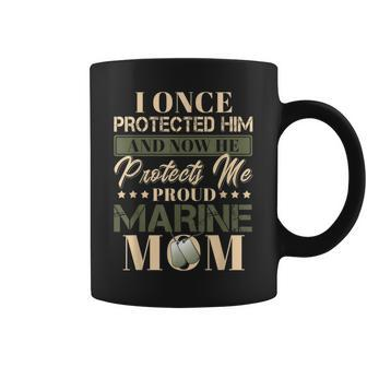 I Once Protected Him And Now He Protects Me Proud Marine Mom Coffee Mug | Mazezy