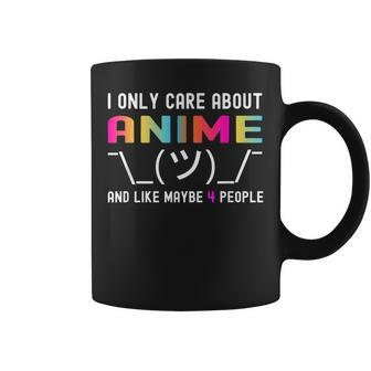 I Only Care About Anime And Like Maybe 3 Or 4 People Coffee Mug - Seseable