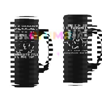I Only Care About Anime And Like Maybe 3 Or 4 People Coffee Mug | Seseable CA