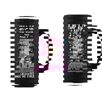 I Only Care About Anime And Like Maybe 3 People N Girls Coffee Mug | Seseable CA