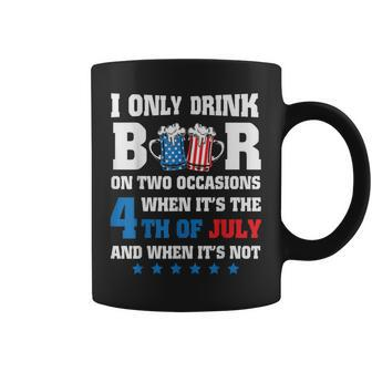 I Only Drink Beer On Two Occasions When Its The 4Th Of July Coffee Mug | Mazezy