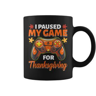 I Paused My Game For Thanksgiving Funny Gamer Coffee Mug - Thegiftio UK