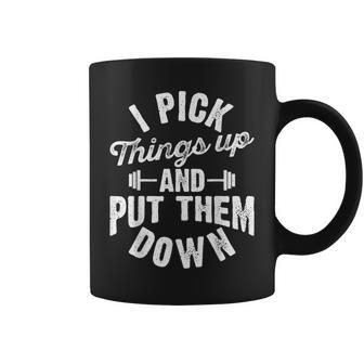 I Pick Things Up And Put Them Down Funny Fitness Gym Workout Coffee Mug | Mazezy