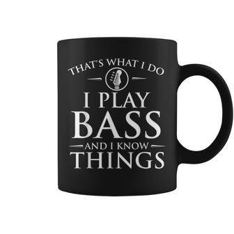 I Play Bass And I Know Things - Bassist Guitar Guitarist Coffee Mug - Seseable