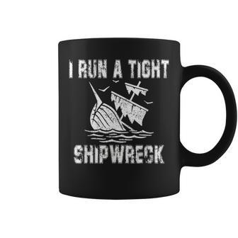 I Run A Tight Shipwreck Funny Vintage Mom Dad Quote Gift 5793 Coffee Mug - Seseable