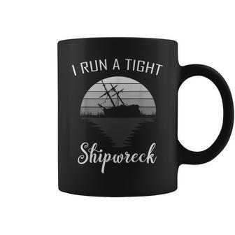 I Run A Tight Shipwreck Funny Vintage Mom Dad Quote Gift V2 Coffee Mug - Seseable