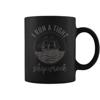 I Run A Tight Shipwreck Womens Funny Mom Dad Mothers Day Coffee Mug - Seseable