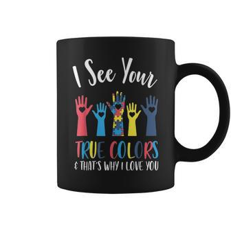 I See Your True Colors Autism Mom And Parents Support Group Coffee Mug - Seseable