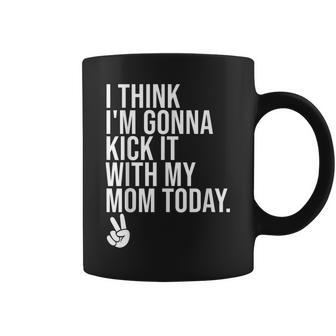 I Think Im Gonna Kick It With My Mom Today Peace Sign Coffee Mug - Thegiftio UK