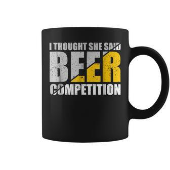 I Thought She Said Beer Competition Cheer Dad Father Coffee Mug | Mazezy