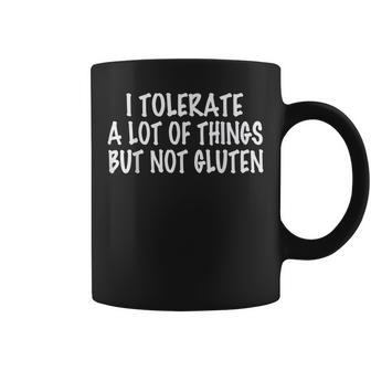 I Tolerate A Lot Of Things But Not Gluten V3 Coffee Mug - Seseable